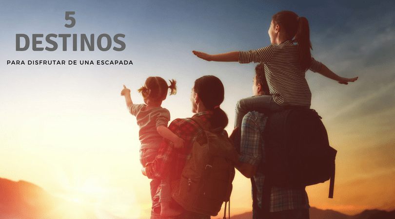 5 destinos para una escapada